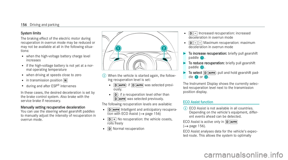 MERCEDES-BENZ EQA SUV 2021  Owners Manual Syst
Syst
em limits
em limits
The braking e.ect of the electric mo tor during
re cuperation in overrun mode may be reduced or
may not be available at all in thefo llowing situa-
tions:
R when the hig