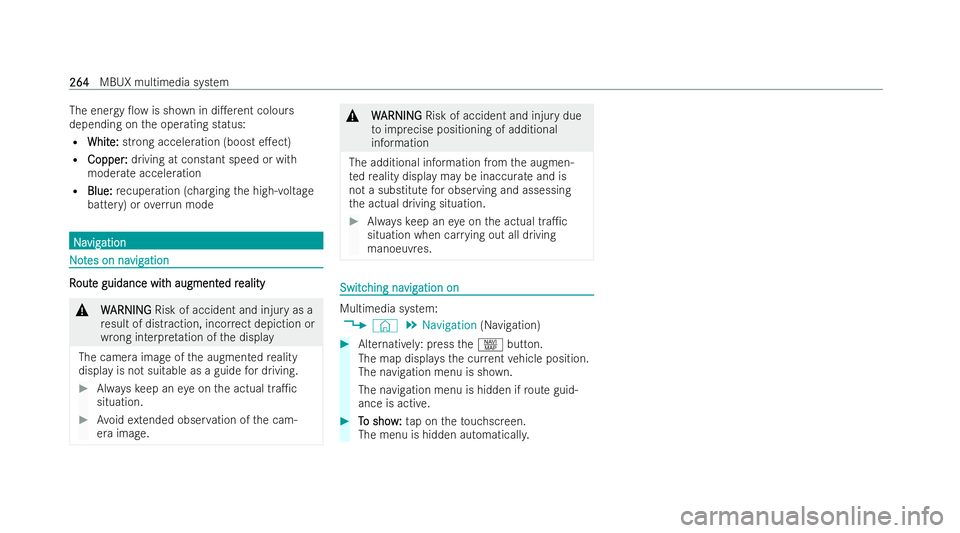 MERCEDES-BENZ EQA SUV 2021  Owners Manual The energy 0ow is sh
own in di.erent colours
depending on the operating status:
R Whit
Whit e:
e:strong acceleration (boost e.ect)
R Copper
Copper :
:driving at constant speed or with
moderate acce