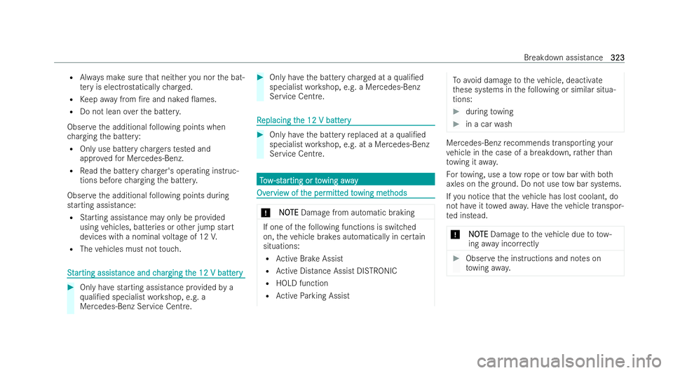 MERCEDES-BENZ EQA SUV 2021  Owners Manual R
Always make sure that nei ther you nor the bat-
te ry is electrostatically charge d.
R Keep awa y from /re and naked 0ames.
R Do not lean overth e batter y.
Obser vethe additional following points