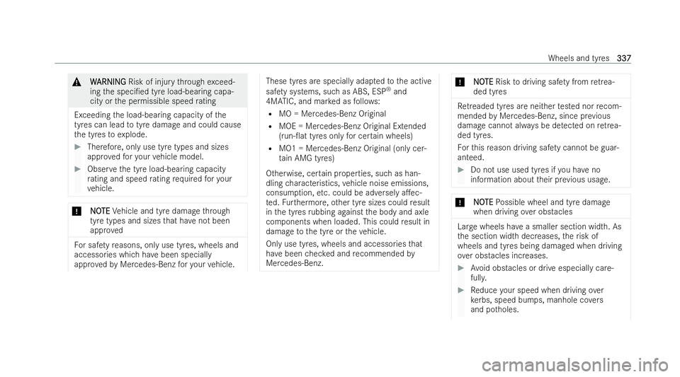 MERCEDES-BENZ EQA SUV 2021  Owners Manual &
W
W ARNI NG
ARNI NGRisk of injury thro ugh exceed-
ing the speci/ed tyre load-bearing capa-
city or the permissible speed rating
Exceeding the load-bearing capacity of the
tyres can lead totyre dam