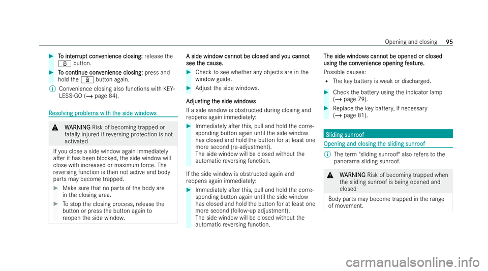 MERCEDES-BENZ EQA SUV 2021  Owners Manual #
T
To int
o int err
errup
upt conv
t conv enience closing:
enience closing: release the
ß button. #
T
To continue conv
o continue conv enience closing:
enience closing: press and
hold theß button a