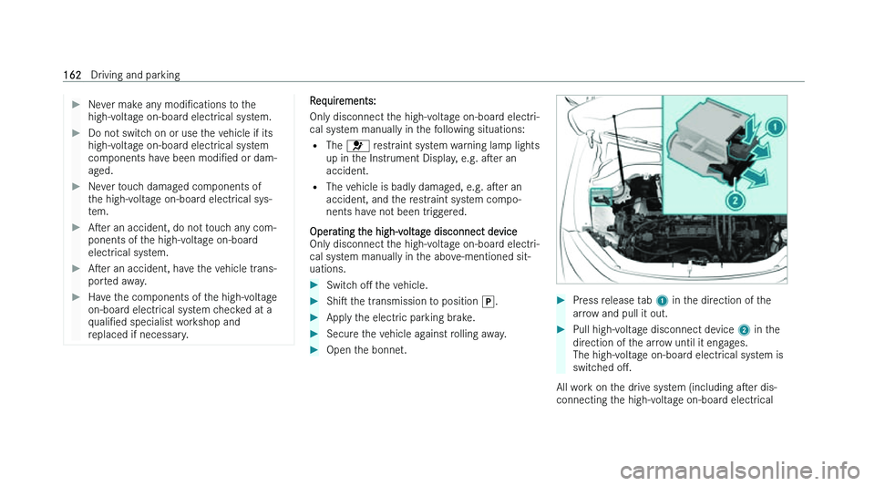 MERCEDES-BENZ EQB SUV 2022  Owners Manual �
�N�e�v�e�r� �m�a�k�e� �a�n�y�  �m�o�d�iN�c�a�t�i�o�n�s� �t �o� �t�h�e
�h�i�g�h�-�v�o�l�t�a�g�e� �o�n�-�b�o�a�r�d� �e�l�e�c�t�r�i�c�a�l� �s�y�s�t�e�m�. �
�D�o� �n�o�t� �s�w�i�t�c�h� �o�n� �o�r� �u