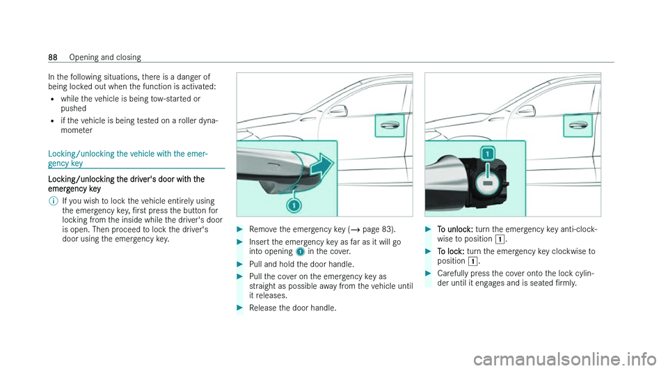 MERCEDES-BENZ EQB SUV 2022  Owners Manual �I�n� �t�h�e� �f�o�l�l�o�w�i�n�g� �s�i�t�u�a�t�i�o�n�s�,� �t�h�e�r�e� �i�s� �a� �d�a�n�g�e�r� �o�f
�b�e�i�n�g� �l�o�c
�k�e�d� �o�u�t� �w�h�e�n� �t�h�e� �f�u�n�c�t�i�o�n� �i�s� �a�c�t�i�v�a�t�e�d�:
�= 