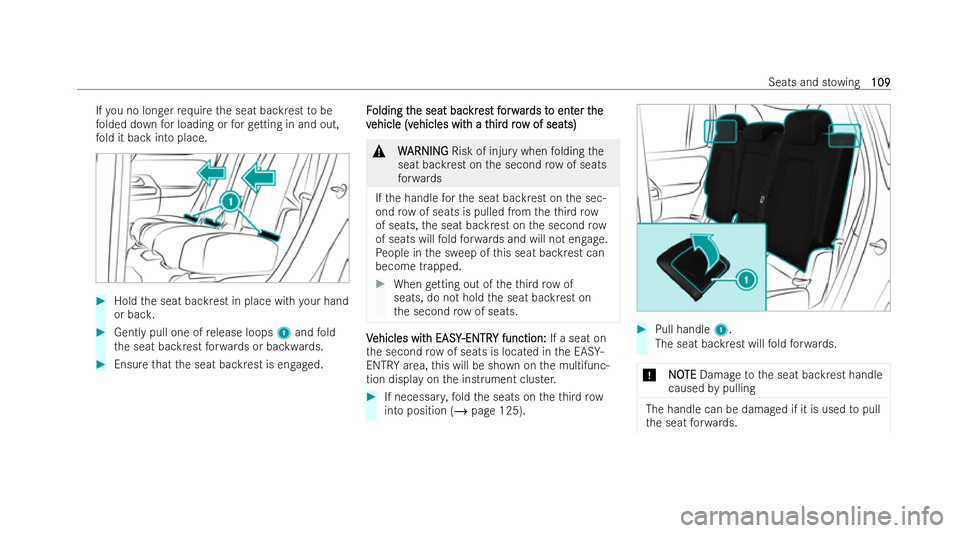 MERCEDES-BENZ EQB SUV 2021  Owners Manual If
yo unol onger requ iret he seat backrest tobe
fo lded down forl oading or forg etting in and out,
fo ld it bac kintop lace. #
Hold thes eat backrest in place wit hyour hand
or bac k. #
Gentl ypull 