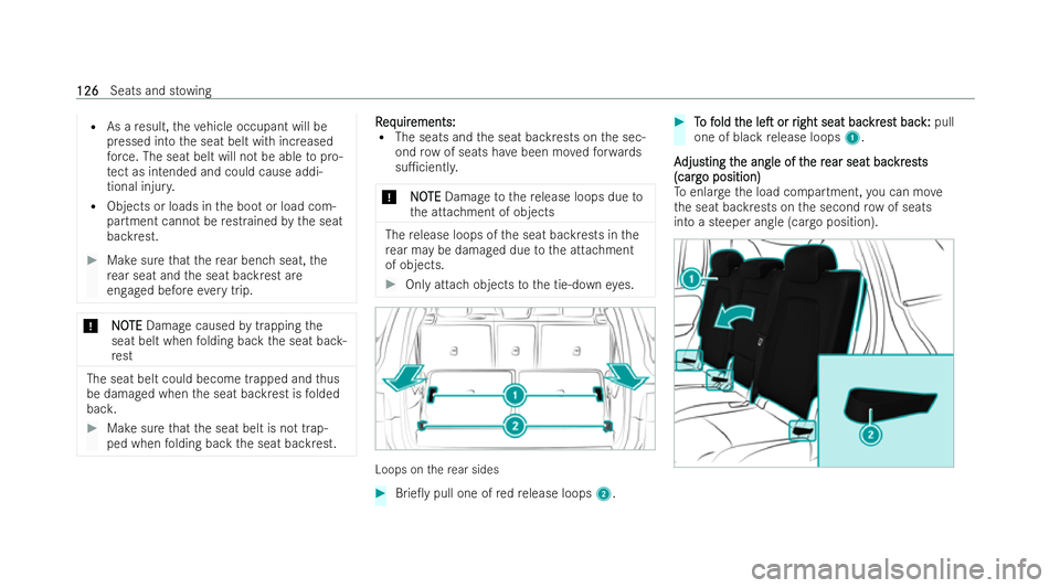 MERCEDES-BENZ EQB SUV 2021  Owners Manual R
Asaresult, thev ehicleo ccupantwill be
pressed int othe seat belt wit hincreased
fo rc e. The seat belt will no tbeabletopro-
te ct as intende dand could cause addi-
tional injur y.
R Objects or loa