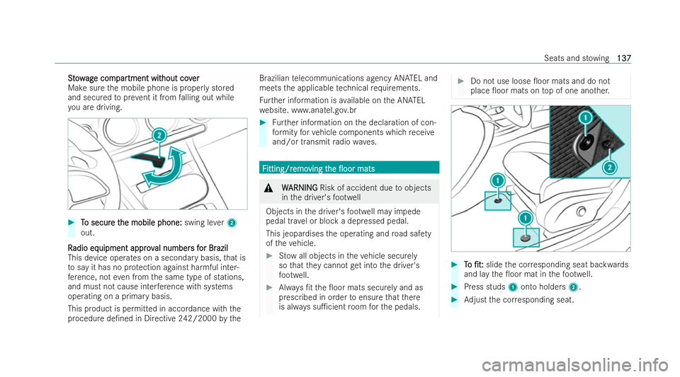 MERCEDES-BENZ EQB SUV 2021  Owners Manual S
S
t
to
o w
w ag
ag ec om
ec om par
par tmen twit
tmen twithout covhout cov er
er
Mak esuret he mobile phon eisproper lystored
an ds ecured toprev ent it from falling out while
yo ua redriving. #
T
T