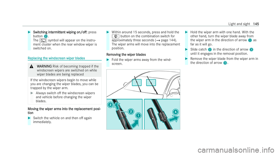 MERCEDES-BENZ EQB SUV 2021  Owners Manual #
Switc
Switc hing int
hing int er
er mitt
mitt ent wiping
ent wiping on/o.:
on/o.: press
button 2.
The è symbol wil lappear on thei nst ru-
ment clus terw hen ther ear windo wwiper is
switched on.