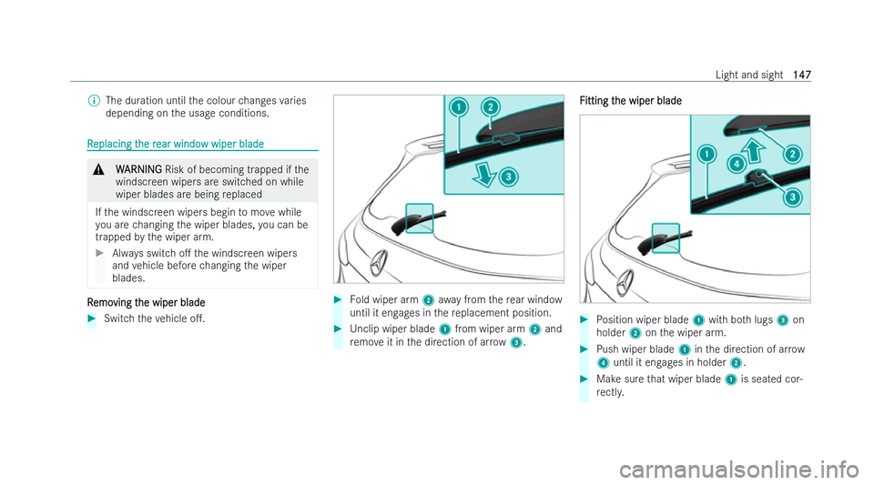 MERCEDES-BENZ EQB SUV 2021  Owners Manual %
The duration until thec olour changes varies
depending on theu sag econditions. R
R
eplacing t
eplacing t he r
he rear windo
ear windo wwiper blade
ww iper blade &
W
W ARNING
ARNING Risk of becoming