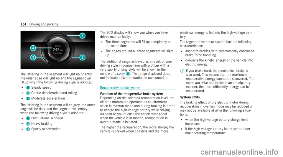 MERCEDES-BENZ EQB SUV 2021  Owners Manual The lettering in
thes egment will light up brightl y,
th eo uter edg ewill light up and thes egment will
/ll up when thef ollowing driving style is adop ted:
R 1 Steady speed
R 2 Gentle deceleration 