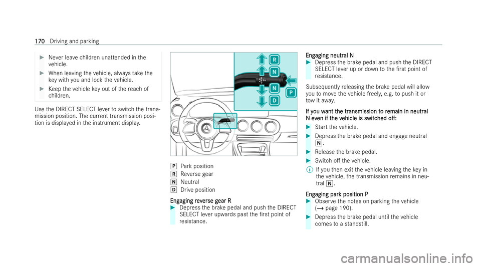 MERCEDES-BENZ EQB SUV 2021  Owners Manual #
Neverlea ve children unattended in the
ve hicle. #
When leavin gthe vehicle, alw ayst aket he
ke yw ithy ou and loc kthe vehicle. #
Keep thev ehiclek eyout of ther eac hof
ch ildren. Use
theD IRECT 