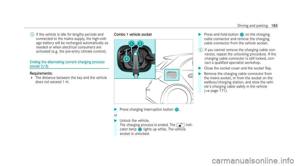 MERCEDES-BENZ EQB SUV 2021  Owners Manual %
Ifth ev ehicleisi dleforl engt hyperiods and
connected tothem ains suppl y,theh igh-volt-
ag eb atter ywill be rech arge da utomaticall yas
needed or when electrical consumer sare
activated (e.g. th
