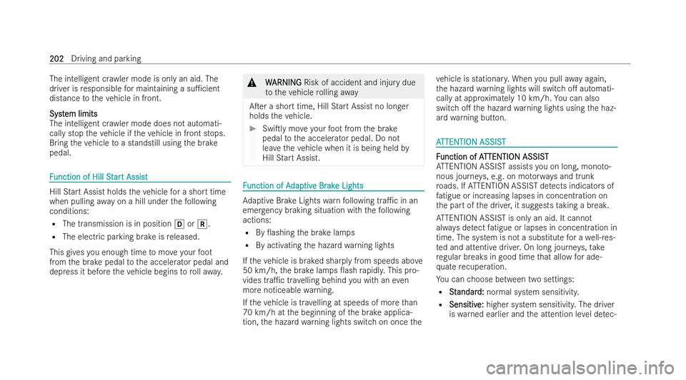 MERCEDES-BENZ EQB SUV 2021  Owners Manual The intelli
gent cr awler mode is onl yanaid. The
driver is responsible form aintaining asu1cient
distance tothev ehicleinf ront.
Syst
Syst em limits
em limits
The intelli gent cr awler mode does no 
