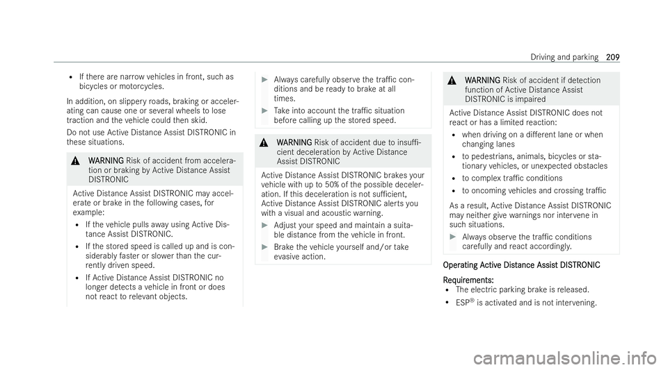 MERCEDES-BENZ EQB SUV 2021  Owners Manual R
Ifth er ea renar rowv ehicles in front, suc has
bicycles or mo torc yc les.
In addition, on slipper yroads, braking or acceler-
ating can cause one or se veralw heels tolose
traction and thev ehicle