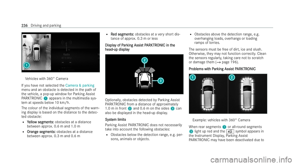 MERCEDES-BENZ EQB SUV 2021  Owners Manual Ve
hicles wit h360° Camera
If yo uh ave notselected theCamera &parking
menu and an obstacle is de tected in thep athof
th ev ehicle, apop-up wind ow forParking Assist
PA RKTRONIC 1appear sinthe multi