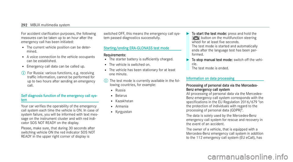 MERCEDES-BENZ EQB SUV 2021  Owners Manual Fo
ra ccident clari/cation purposes, thef ollowing
measures can be take nuptoanh our aTerthe
emer gency call ha sbeeninitia ted:
R The cur rent vehicle position can be de ter-
mined.
R Avoice connec