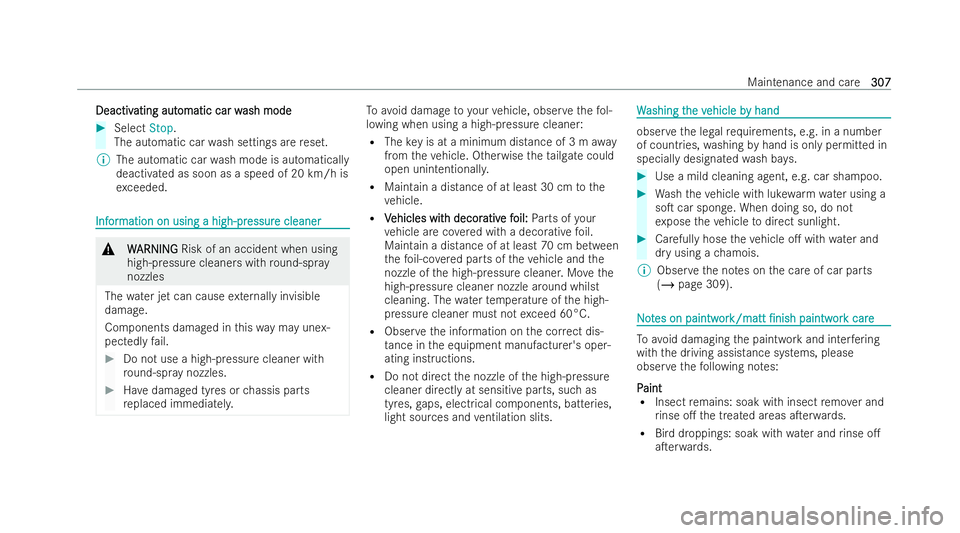 MERCEDES-BENZ EQB SUV 2021  Owners Manual Deactiv
Deactiv
ating aut
ating aut omatic car w
omatic car w ash mode
ash mode #
Select Stop.
The automatic car wash setting sare re set.
% The automati ccarwa sh mode is automatically
deacti vatedas