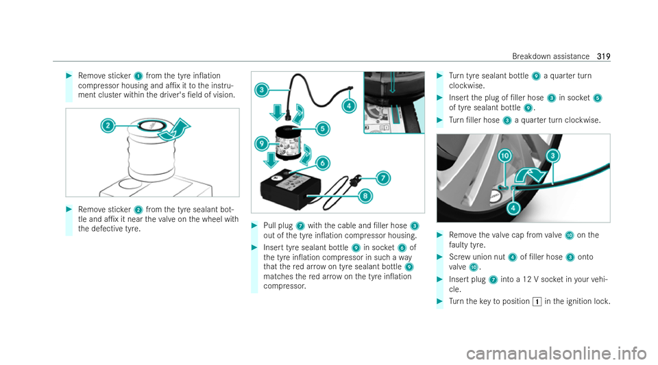 MERCEDES-BENZ EQB SUV 2021  Owners Manual #
Remo vesticker 1 from thet yrei n0ation
compressor housing and a1x it tothei nst ru-
ment clus terw ithin thed rive r's /eld of vision. #
Remo vesticker 2 from thet yres ealant bot-
tle and a