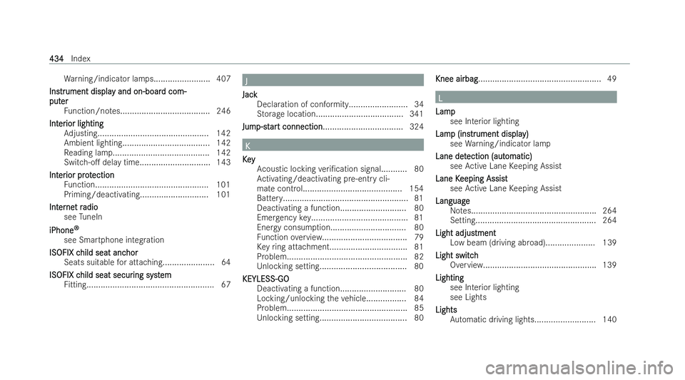 MERCEDES-BENZ EQB SUV 2021  Owners Manual Wa
rning/indicator lamps........................ 407
Ins
Instr trument displa
ument displa yand on-boar
ya nd on-boar dcom-
dc om-
put
put er
er
Fu nction/no tes...................................... 