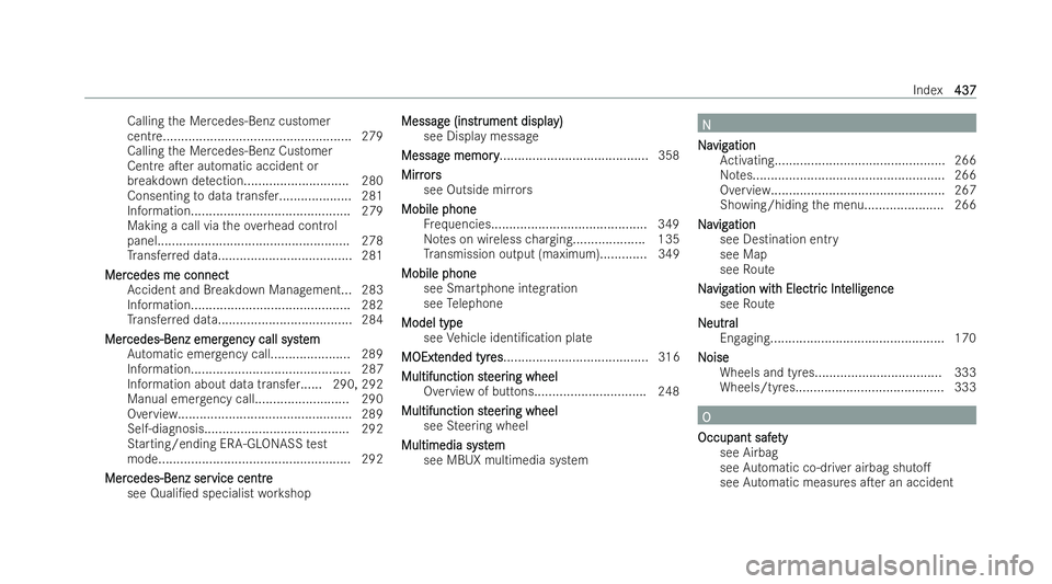 MERCEDES-BENZ EQB SUV 2021  Owners Manual Calling
theM ercedes-Benz customer
centre.................................................... 279
Calling theM ercedes-Benz Customer
Centr eaTer automatic accident or
breakdown de tection............
