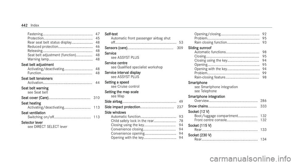 MERCEDES-BENZ EQB SUV 2021  Owners Manual Fa
stening................................................. 47
Pro tection................................................ 45
Re ar seat belt status displ ay..................... 48
Re duced pr otecti