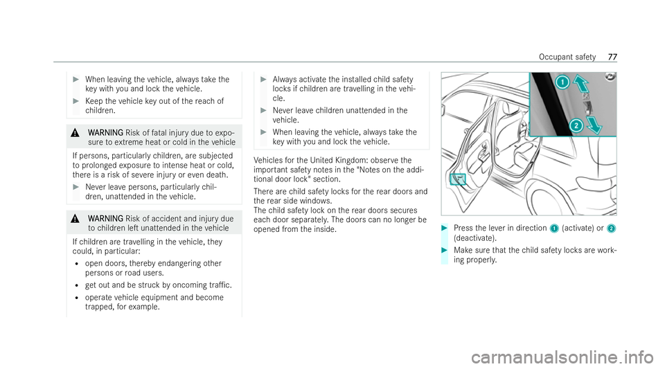 MERCEDES-BENZ EQB SUV 2021 Manual PDF #
When leaving thev ehicle, alw ayst aket he
ke yw ithy ou and loc kthe vehicle. #
Keep thev ehiclek eyout of ther eac hof
ch ildren. &
W
W ARNING
ARNING Risk offatalinjur ydue toexpo-
sur etoe xtrem 