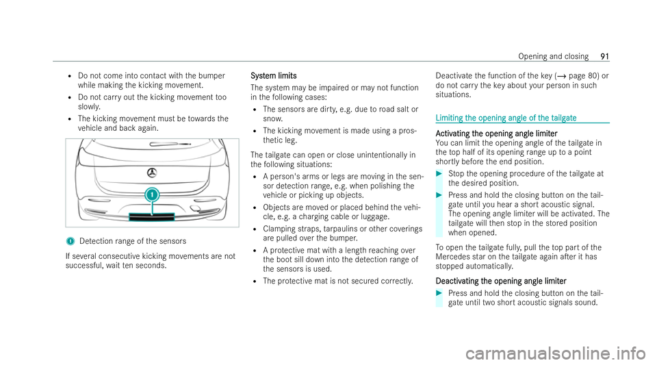 MERCEDES-BENZ EQB SUV 2021  Owners Manual R
Do no tcome int ocontact wit hthe bumper
whil emaking thek icking mo vement.
R Do no tcarry out thek icking mo vement too
slo wly.
R The kicking mo vement must be towa rdst he
ve hicle and bac kagai