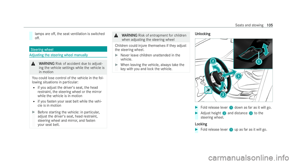 MERCEDES-BENZ EQC SUV 2022  Owners Manual lamps are o.,
the seat ventilation is switched
o.. S
S
t
teer
eer ing wheel
ing wheel A
A
djus
djusting t ting t he st
he steer
eering wheel manual ly
ing wheel manually &
W
W ARNING
ARNING Risk of 