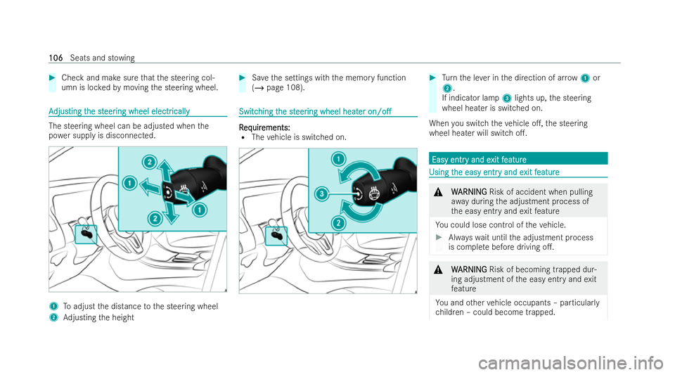 MERCEDES-BENZ EQC SUV 2022  Owners Manual #
Check and make sure that the steering col-
umn is loc kedby moving the steering wheel. A
A
djus
djus ting t
ting t he st
he steer
eering wheel electr
ing wheel electr ically
icallyThe steering wheel