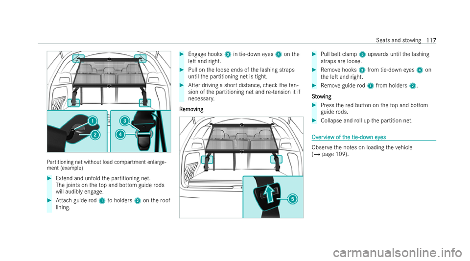 MERCEDES-BENZ EQC SUV 2022  Owners Manual Pa
rtitioning net without load compartment enlar ge-
ment (e xample) #
Extend and unfold the partitioning net.
The joints on theto p and bottom guide rods
will audibly engage. #
Attach guide rod1 toho