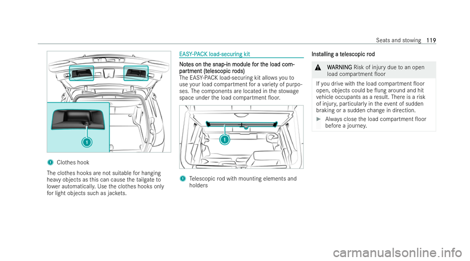 MERCEDES-BENZ EQC SUV 2022  Owners Manual 1
Clothes hook
The clo thes hooks are not suitable for hanging
heavy objects as this can cause theta ilgate to
lo we r automaticall y.Use the clo thes hooks only
fo r light objects such as jac kets. E