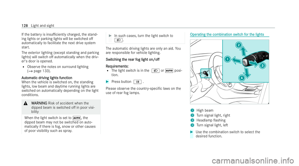 MERCEDES-BENZ EQC SUV 2022  Owners Manual If
th e battery is insu1cient lych arge d, the stand-
ing lights or parking lights will be switched o.
automatically tofacilitate the next drive system
start.
The exterior lighting (e xcept standing