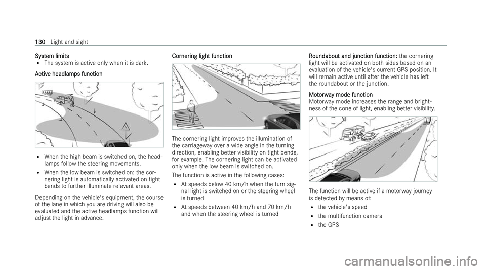 MERCEDES-BENZ EQC SUV 2022  Owners Manual Syst
Syst
em limits
em limits
R The system is active only when it is da rk.
A
A ctiv
ctiv e headlam
e headlamps function ps function R
When the high beam is switched on, the head-
lamps follow the ste