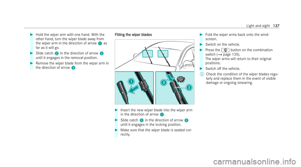 MERCEDES-BENZ EQC SUV 2022  Owners Manual #
Hold the wiper arm with one hand. With the
ot her hand, turn the wiper blade away from
th e wiper arm in the direction of ar row 1 as
fa r as it will go. #
Slide catch 2inthe direction of ar row 3
u