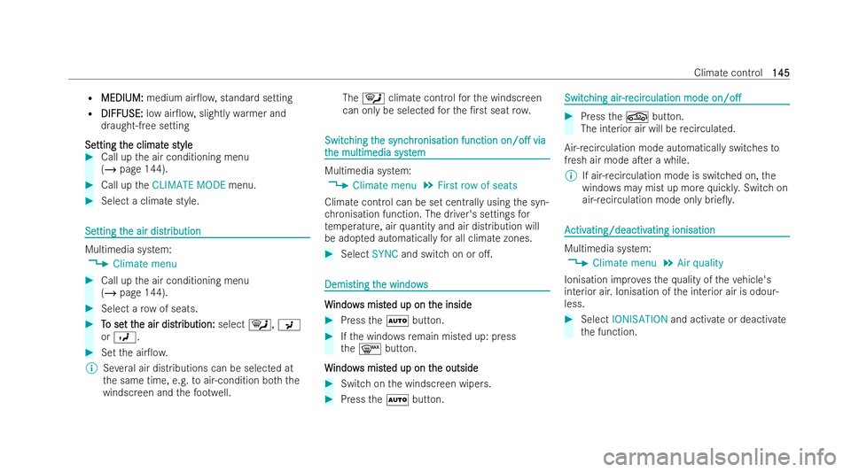 MERCEDES-BENZ EQC SUV 2022  Owners Manual R
MEDIUM:
MEDIUM: medium air0o w,standa rdsetting
R DIFFUSE:
DIFFUSE: low air0ow,slightly warmer and
draught-free setting
Se
Se tting t
tting t he climat
he climat e s
e stytyle
le #
Call up the air
