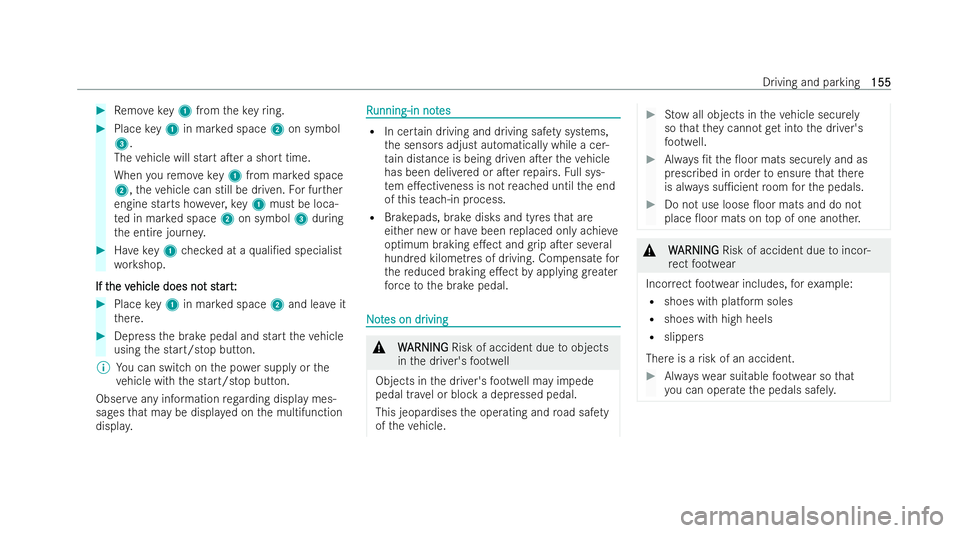 MERCEDES-BENZ EQC SUV 2022  Owners Manual #
Remo vekey1 from theke yring. #
Place key1 in mar ked space 2on symbol
3.
The vehicle will start aTer a short time.
When youre mo vekey1 from mar ked space
2, theve hicle can still be driven. For f