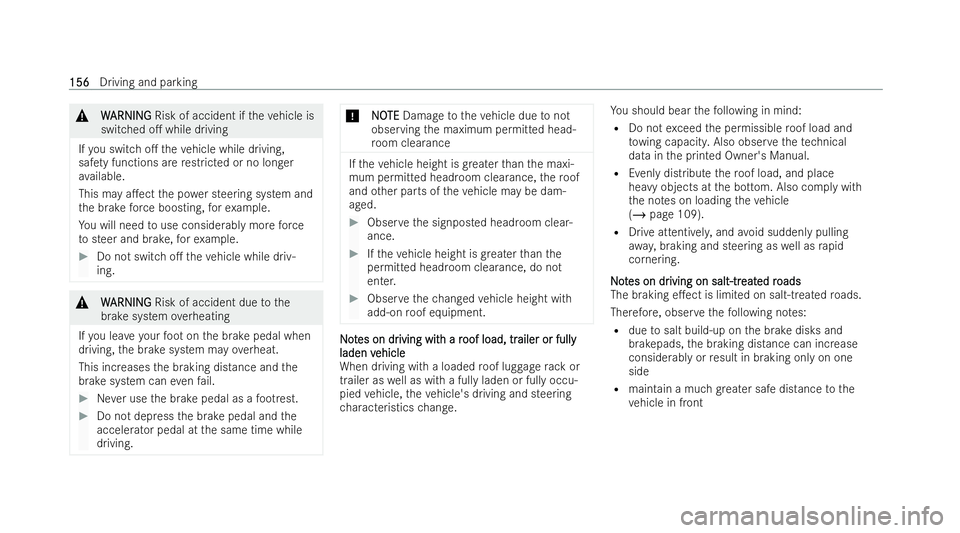 MERCEDES-BENZ EQC SUV 2022  Owners Manual &
W
WARNI NG
ARNI NGRisk of accident if theve hicle is
switched o. while driving
If yo u switch o. theve hicle while driving,
saf ety functions are restric ted or no longer
av ailable.
This may a.e