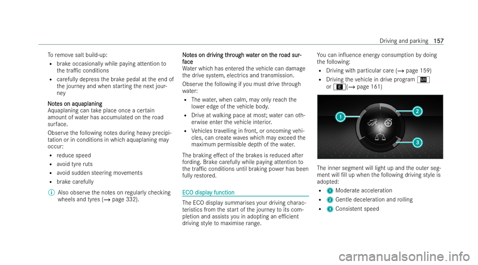 MERCEDES-BENZ EQC SUV 2022  Owners Manual To
remo vesalt build-up:
R brake occasionally while paying attention to
th e tra1c conditions
R carefully depress the brake pedal at the end of
th e journey and when starting the next jour-
ney
N
No 