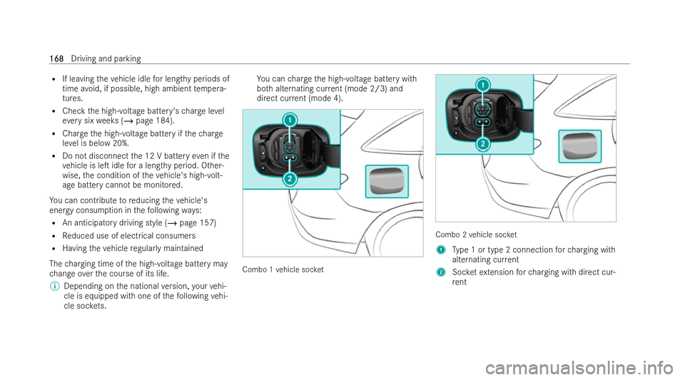 MERCEDES-BENZ EQC SUV 2022  Owners Manual R
If leaving theve hicle idle for lengt hyperiods of
time avoid, if possible, high ambient temp era-
tures.
R Check the high-voltage battery's charge level
ev ery six weeks (/ page 184).
R Char ge
