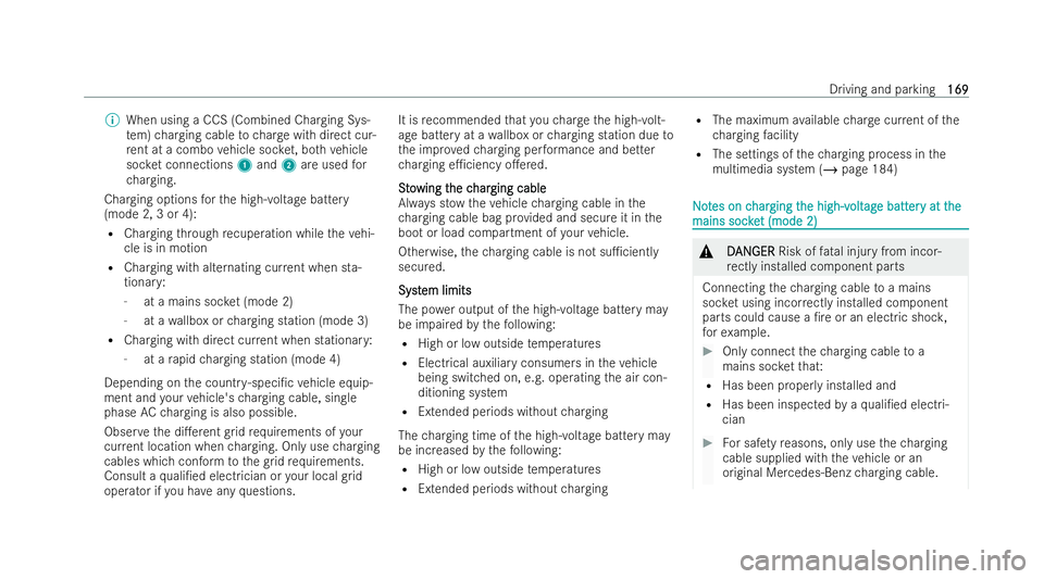 MERCEDES-BENZ EQC SUV 2022  Owners Manual %
When using a CCS (Combined Charging Sys-
te m) charging cable tocharge with direct cur-
re nt at a combo vehicle soc ket, bo thvehicle
soc ket connections 1and 2are used for
ch arging.
Charging opti