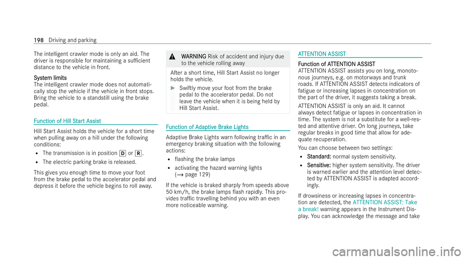 MERCEDES-BENZ EQC SUV 2022  Owners Manual The intelli
gent cr awler mode is only an aid. The
driver is responsible for maintaining a su1cient
distance totheve hicle in front.
Syst
Syst em limits
em limits
The intelli gent cr awler mode does 