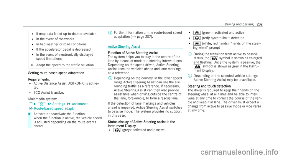 MERCEDES-BENZ EQC SUV 2022  Owners Manual R
If map data is not up- to-date or available
R Intheev ent of roadwor ks
R In bad weather or road conditions
R Ifth e accelerator pedal is depressed
R Intheev ent of electronically displa yed
speed l