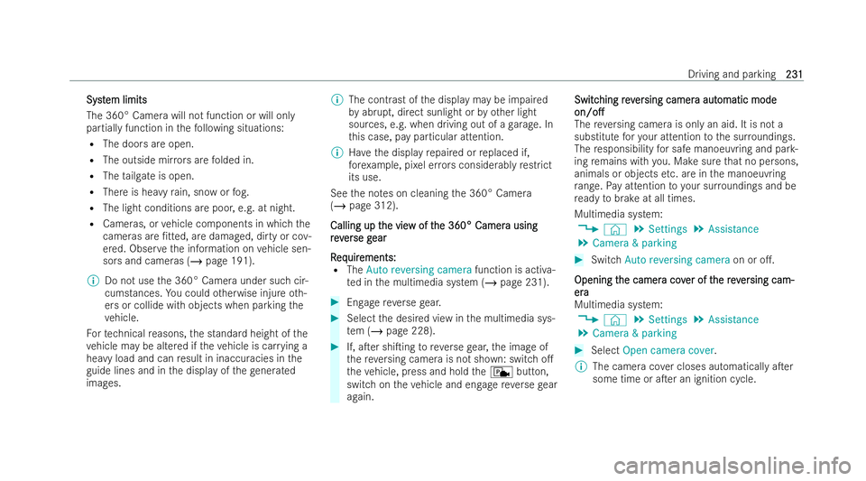MERCEDES-BENZ EQC SUV 2022  Owners Manual Syst
Syst
em limits
em limits
The 360° Came rawill not function or will only
partial lyfunction in thefo llowing situations:
R The doors are open.
R The outside mir rors are folded in.
R The tailgate