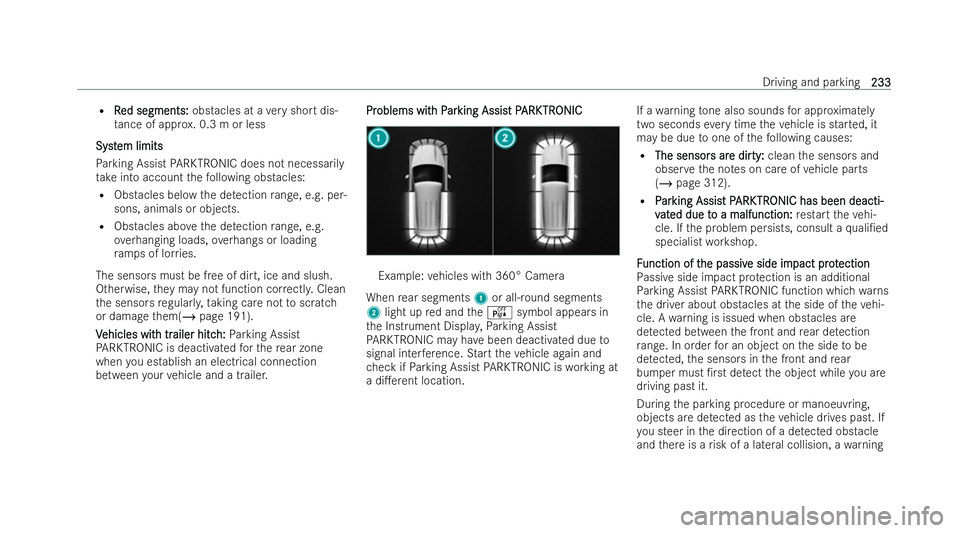 MERCEDES-BENZ EQC SUV 2022  Owners Manual R
R
Red segments:
ed segments: obstacles at a very short dis-
ta nce of app rox. 0.3 m or less
Sy
Sy st
stem limits
em limits
Pa rking Assist PARKTRONIC does not necessarily
ta ke into account thefo l