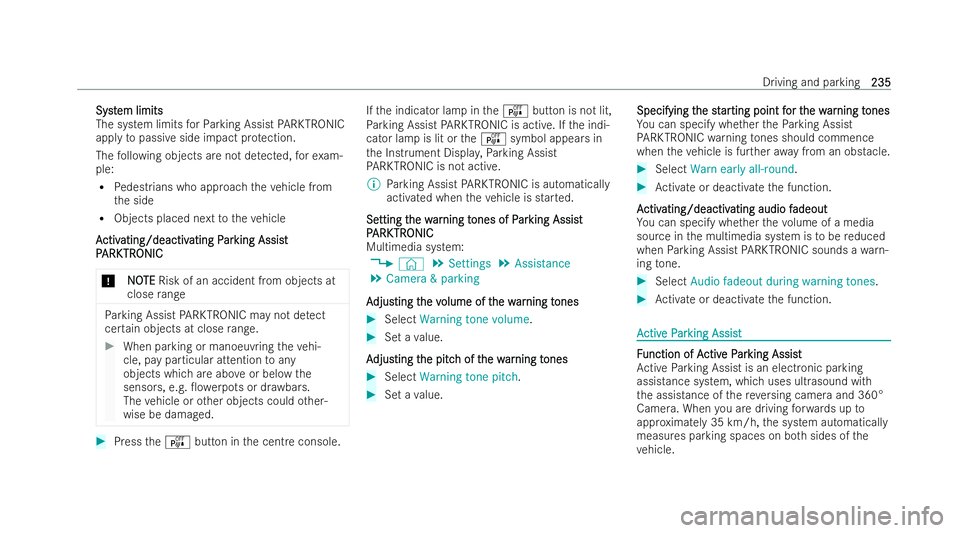 MERCEDES-BENZ EQC SUV 2022  Owners Manual Syst
Syst
em limits
em limits
The system limits forPa rking Assist PARKTRONIC
app lyto passive side impact pr otection.
The following objects are not de tected, forex am-
ple:
R Pedest rians who appro
