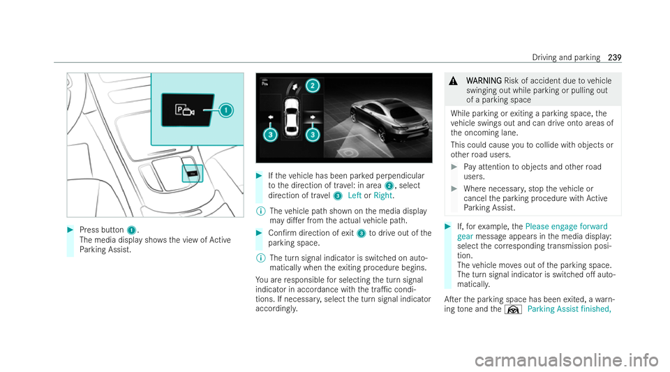 MERCEDES-BENZ EQC SUV 2022  Owners Manual #
Press button 1.
The media display sh owsth e view of Active
Pa rking Assist. #
Ifth eve hicle has been par ked perpendicular
to the direction of tr avel: in area 2, select
direction of tr avel 3 Lef