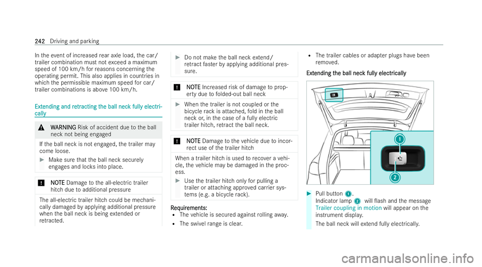 MERCEDES-BENZ EQC SUV 2022 Workshop Manual In
theev ent of increased rear axle load, the car/
trailer combination must not exceed a maximum
speed of 100 km/h forre asons conce rning the
operating permit. This also applies in countries in
which