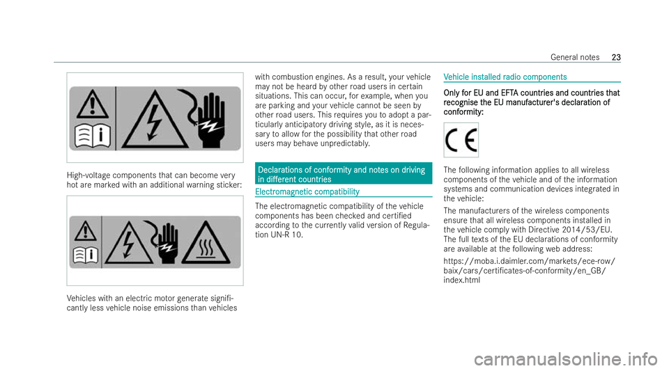 MERCEDES-BENZ EQC SUV 2022 Owners Manual High-voltage co
mponents that can become very
hot are mar ked with an additional warning stic ker: Ve
hicles with an elect ric mo torge nerate signi/-
cant lyless vehicle noise emissions than vehicle