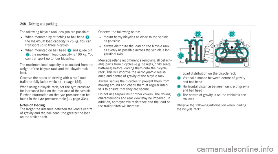 MERCEDES-BENZ EQC SUV 2022 Repair Manual The
following bicycle rack designs are possible:
R When mounted byattaching toball head 1,
th e maximum load capacity is 75 kg. You can
transport up tothre e bicycles.
R When mounted on ball head 1and
