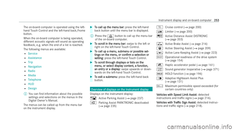 MERCEDES-BENZ EQC SUV 2022  Owners Manual The on-board computer is ope
rated using the leT-
hand Touch Control and the leT-hand back/home
button.
When the on-board computer is being operated,
di.erent acoustic signals will sound as operati