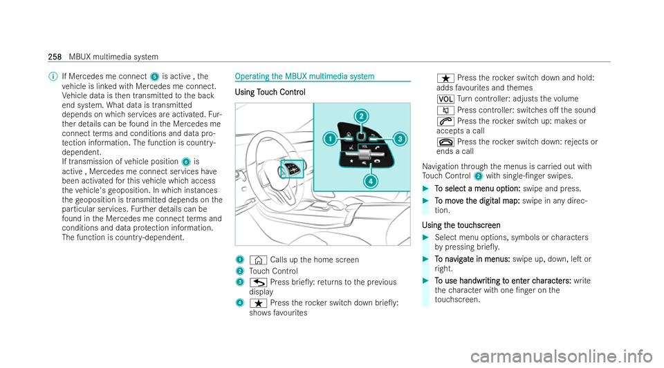 MERCEDES-BENZ EQC SUV 2022  Owners Manual %
If Mercedes me connect 5is acti ve,the
ve hicle is lin ked with Mercedes me connect.
Ve hicle data is then transmitted tothe back
end system. What data is transmitted
depends on which services are a